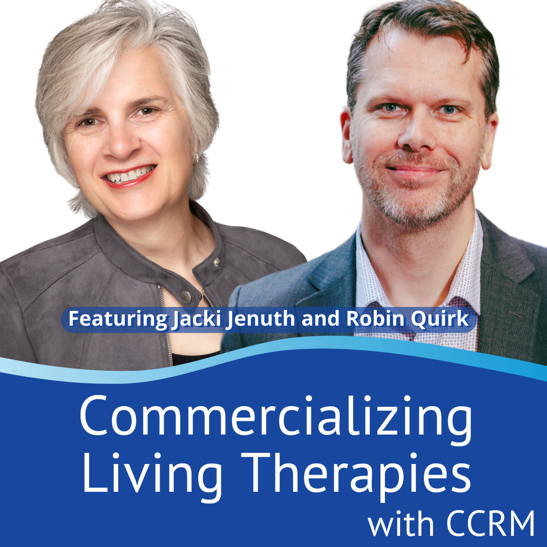 Commercializing Living Therapies with CCRM - Season 3, episode 6